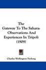The Gateway To The Sahara Observations And Experiences In Tripoli