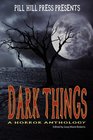 Dark Things A Horror Anthology
