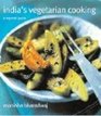 India's Vegetarian Cooking A Regional Guide