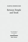 Between Temple and Torah Essays on Priests Scribes and Visionaries in the Second Temple Period and Beyond