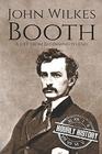 John Wilkes Booth: A Life from Beginning to End