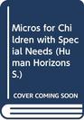 Micros for Children with Special Needs