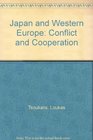Japan and Western Europe Conflict and Cooperation