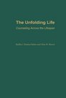 The Unfolding Life Counseling Across the Lifespan