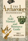 The Archaeology Handbook  A Field Manual and Resource Guide