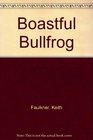 Boastful Bullfrog