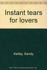 Instant tears for lovers