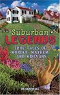 Suburban Legends: True Tales of Murder, Mayhem, and Minivans