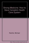 Strong Medicine How to Save Canada's Health Care System