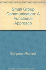 Small Group Communication A Functional Approach