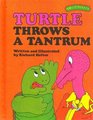 Turtle Throws a Tantrum