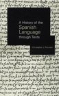A History of the Spanish Language through Texts