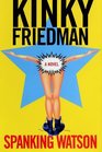 Spanking Watson : A Novel (Kinky Friedman Novels)
