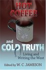 Hot Coffee and Cold Truth: Living and Writing the West