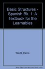 Basic Structures  Spanish Bk 1 A Textbook for the Learnables