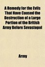 A Remedy for the Evils That Have Caused the Destruction of a Large Portion of the British Army Before Sevastopol