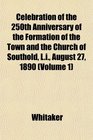 Celebration of the 250th Anniversary of the Formation of the Town and the Church of Southold Li August 27 1890