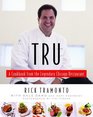 Tru  A Cookbook from the Legendary Chicago Restaurant