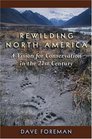 Rewilding North America  A Vision for Conservation in the 21st Century