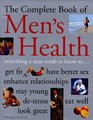 The Complete Book of Men's Health The Definitive Guide to Healthy Living Exercise and Sex