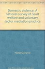 Domestic Violence A National Survey of Court Welfare and Voluntary Sector Mediation Practice