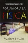Por Amor A La Fisica / For The Love Of Physics