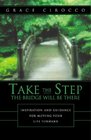 Take the Step  The Bridge Will Be There  Inspiration and Guidance for Moving Y