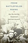 From Battlefields Rising How The Civil War Transformed American Literature