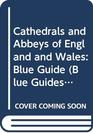 Cathedrals and Abbeys of England and Wales Blue Guide