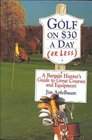 Golf on 30 a Day   A Bargain Hunter's Guide to Great Courses and Equipment