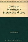 Christian Marriage A Sacrament of Love
