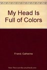 My Head Is Full of Colors