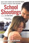 School Shootings What Every Parent and Educator Needs to Know to Protect Our Children