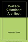 Wallace K Harrison Architect
