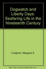 Dogwatch and Liberty Days Seafaring Life in the Nineteenth Century