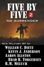 Five by Five 2 No Surrender Book 2 of the Five by Five Series of Military SF