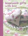 Homemade Gifts With Love: Over 35 Beautiful Hancrafted Gifts to Make and Give