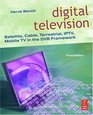 Digital Television Third Edition Satellite Cable Terrestrial IPTV Mobile TV in the DVB Framework