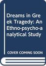 Dreams in Greek Tragedy An Ethnopsychoanalytical Study
