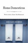 Homo Domesticus Notes from a SameSex Marriage