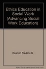Ethics Education in Social Work