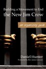 Building a Movement to End the New Jim Crow an organizing guide