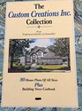 The Custom Creations Inc Collection From Professional Builder  Remodeler  80 House Plans of All Sizes Plus Building News Costbook