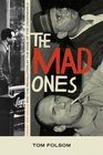 The Mad Ones Crazy Joe Gallo and the Revolution at the Edge of the Underworld