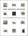 Some Aesthetic Decisions The Photographs of Judy Fiskin