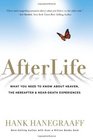 AfterLife: What You Really Want to Know About Heaven and the Hereafter