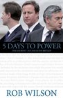 5 Days to Power The Journey to Coalition Britain