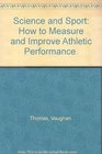 Science and Sport How to Measure and Improve Athletic Performance