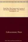 Total War The Causes and Courses of the Second World War
