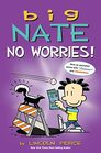 Big Nate No Worries Two Books in One